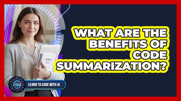 What Are The Benefits Of Code Summarization?
