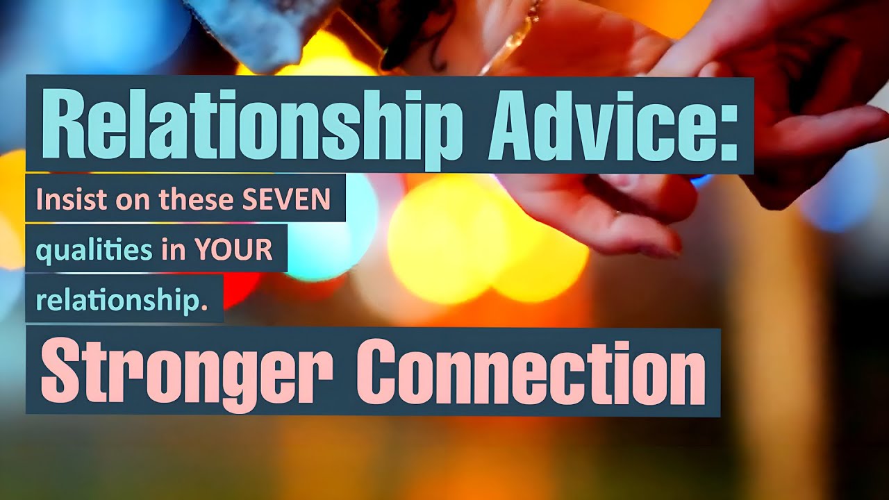 Relationship Advice - 7 Rules for a Stronger Connection - YouTube
