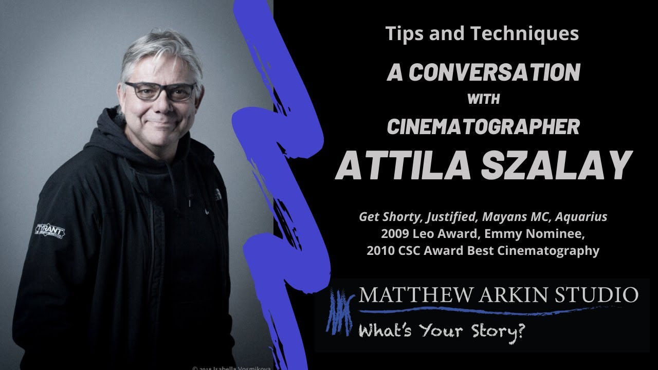 Attila Szalay, Cinematographer, Tips and Techniques
