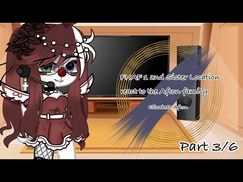 FNAF 1 And Sister Location React To The Afton Family Elizabeth Afton Part 3 6 FNAF Old AU