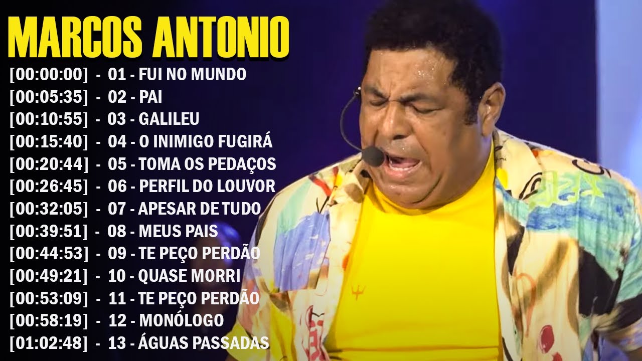 MARCOS ANTONIO 2023 , PAI, FUI NO MUNDO,QUAISE MORRI , GALILEU , TOMA ...