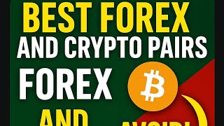Best Forex and Crypto Pairs to Trade in 2025 (And What to Avoid!)