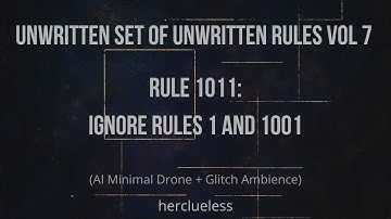 rule 1011: ignore rules 1 and 1001 | herclueless (AI Minimal Drone + Glitch Ambience)