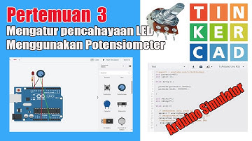Part 3 Belajar Arduino Simulator Tinkercad.com Mengatur Pencahayaan lampu Menggunakan Potensiometer