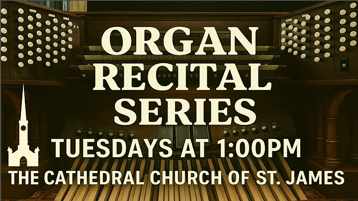 Tuesday Organ Recital Series featuring Jean-Paul Feo and Joshua Duncan Lee