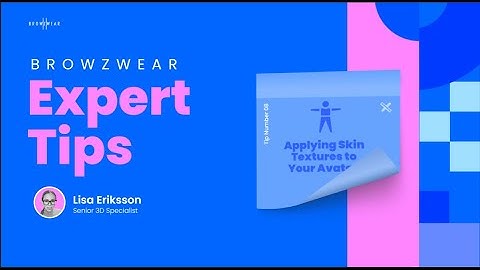 Browzwear Expert Tips: Applying Skin Textures to Your Avatar