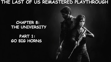 The Last Of Us Remastered Chapter 8: The University Pt:1 Playthrough Playstation 4 HD