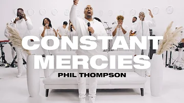 Constant Mercies - Phil Thompson (Official Live Video)