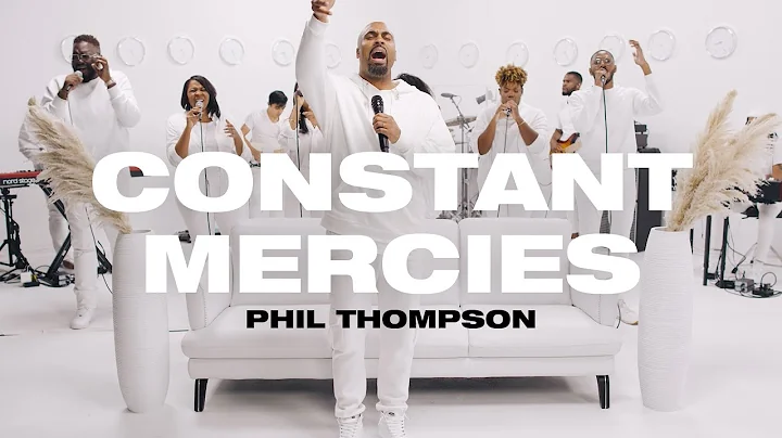 Constant Mercies - Phil Thompson (Official Live Vi...