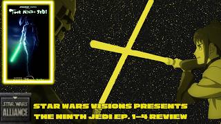Star Wars Alliance  Visions Presents: The Ninth Jedi Ep 1-4 Review
