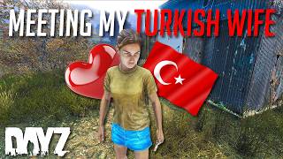 I Met a Turkish Woman in DayZ...