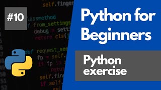Python Programming For Beginners 10 - Python exercise 1