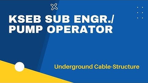 KSEB SUB ENGR./PUMP OPERATOR-Underground Cable-Structure-One minute