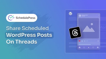 [SchedulePress Tutorial] How to Automatically Share WordPress Posts on Threads?