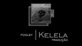 kelela - Fooley | tradução & letra