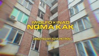 IWOLFO x INAD - NQMA KAK(Official Video)