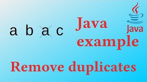 Remove duplicates from ArrayList - Java Example