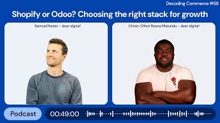 #58 Deep dive with Sam & Chris | Shopify or Odoo? Choosing the right stack for growth Wealth