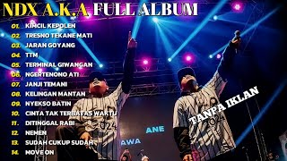 NDX AKA FULL ALBUM TERBARU VIRAL 2025 | TRESNO TEKAN MATI