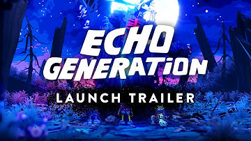 Echo Generation - Launch Trailer - OUT NOW! Xbox & PC
