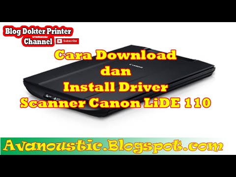 Cara Download dan Install Driver Scanner Canon LiDE 110 Serta Penggunaanya