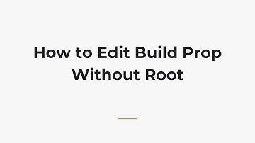 How to Edit Build Prop Without Root