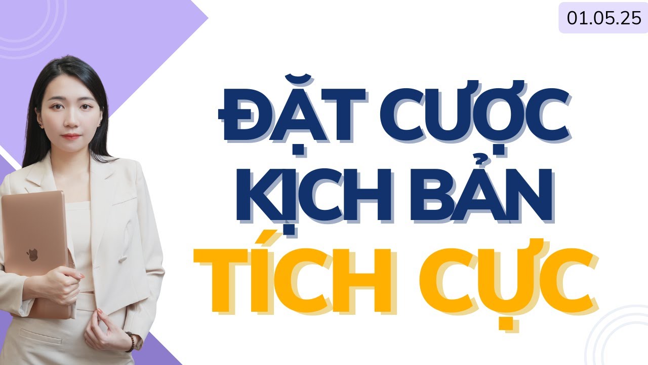 Đặt cược kịch bản tích cực | So sánh Trade war 2018 và 2025