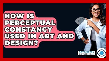 How Is Perceptual Constancy Used In Art And Design? - Optometry Knowledge Base