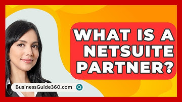 What Is A NetSuite Partner? - BusinessGuide360.com