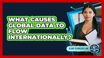 What Causes Global Data to Flow Internationally?