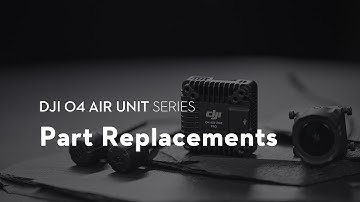 DJI O4 Air Unit Series｜Part Replacements