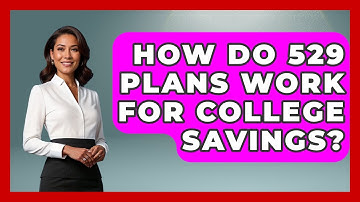 How Do 529 Plans Work For College Savings? - Smart Money Alternatives