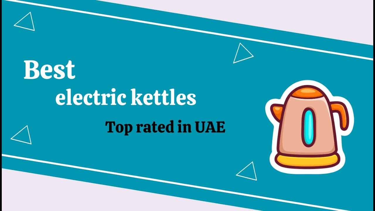 Best electric kettle of 2024 - Top rated in UAE