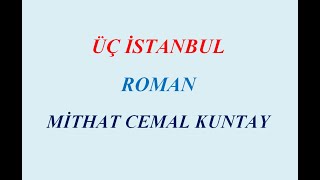 ÜÇ İSTANBUL, ROMAN ÖZETİ, MİTHAT CEMAL KUNTAY Resimi