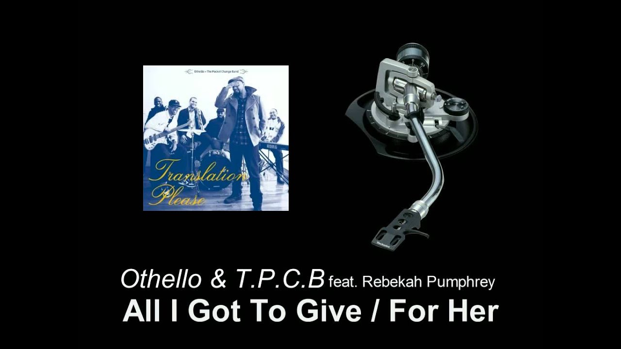 Othello & The Pocket Change Band feat. Rebekah Pumphrey All I Got To