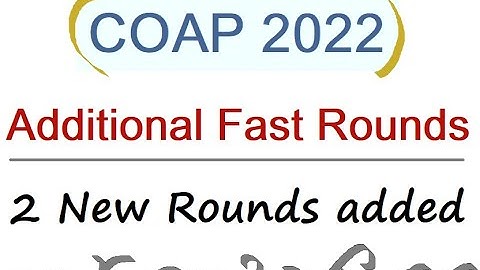 COAP 2022 Additional FAST Rounds - 2 New additional rounds added - Additonal Fast COAP Rounds i, ii