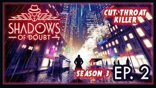 Shadows of Doubt | Season 3 Ep. 2 | Cut Throat Killer
