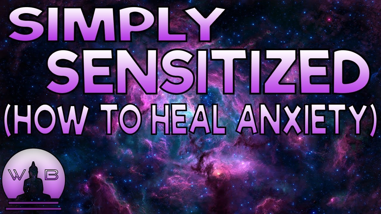 SIMPLY SENSITIZED! | HOW TO HEAL ANXIETY! 💜