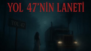 Yol 47Nin Laneti Gece Yarısı Orman Yolunda Görünen Kadın Ve Kaybolan Tır Şoförü