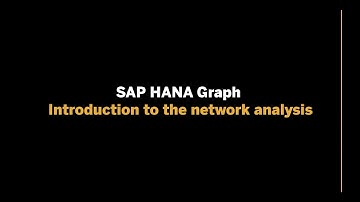 SAP HANA Graph - Introduction to the network analysis