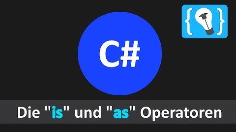 C# Tutorial Deutsch - Die "is" und "as" Operatoren