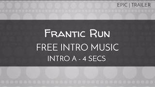 Free Intro Epic Music - 'Frantic Run' (Intro A - 4 seconds)