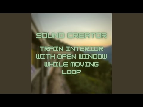 Watch Train Interior with Open Window while Moving Loop 10 on YouTube