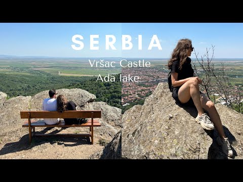 exploring Serbia I Vrsac fortress + swimming in Ada lake