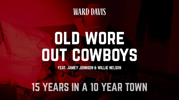 Ward Davis | "Old Wore Out Cowboys" feat. Jamey Jo...