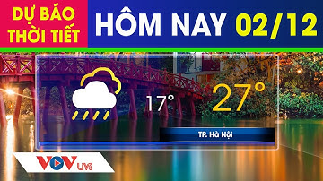 Dự báo thời tiết chiều và đêm ngày 02/12/2020 | Bắc Bộ có mưa vài nơi, đêm trời rét | VOV Live