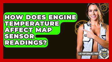 How Does Engine Temperature Affect MAP Sensor Readings? - Car Performance Pros