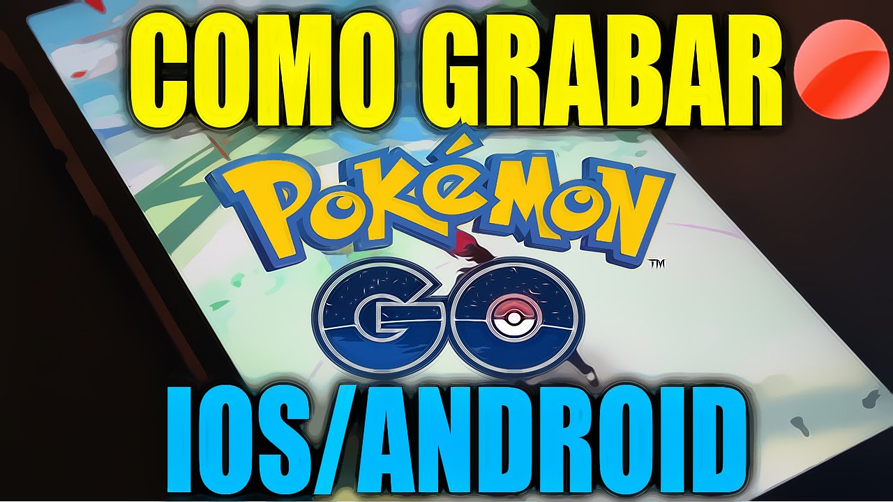 CÓMO GRABAR POKEMON GO EN HD! GRABAR LA PANTALLA IOS 9 Y ANDROID (