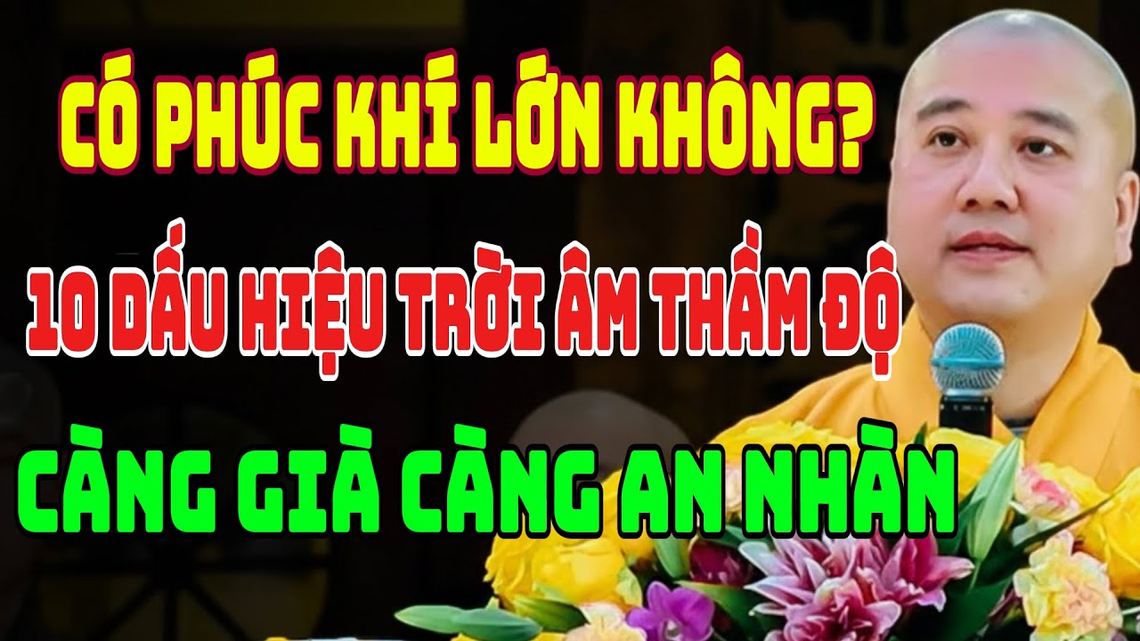 THẦY PHÁP HÒA CHỈ RÕ: 10 DẤU HIỆU CHỈ NGƯỜI CÓ PHÚC KHÍ LỚN MỚI GẶP, TRỜI ÂM THẦM ĐỘ