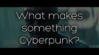 What makes something Cyberpunk? | The Ludonaut's Journey